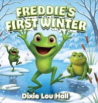 Freddie's First Winter by Dixie Lou Hall - Children's Book Cover